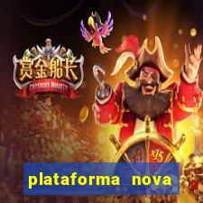 plataforma nova lançada hoje de 10 reais